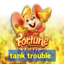 tank trouble
